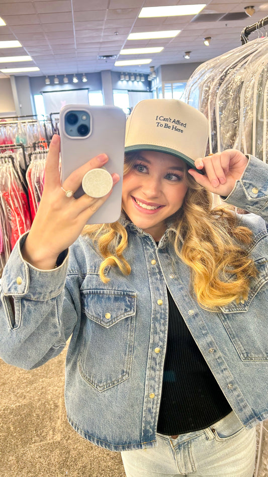 I Can't Afford To Be Here Hat