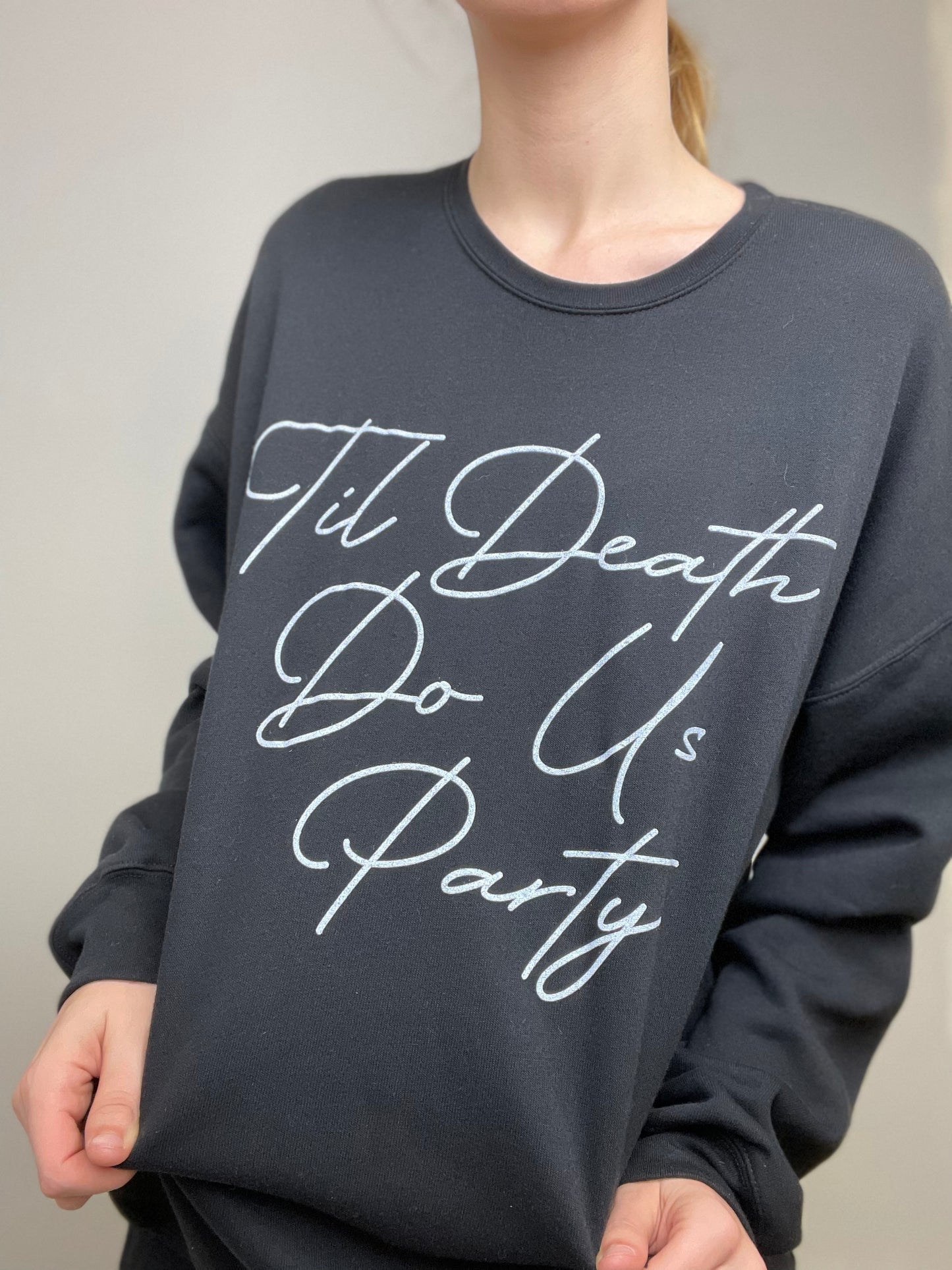 Til Death Do Us Party Sweatshirt